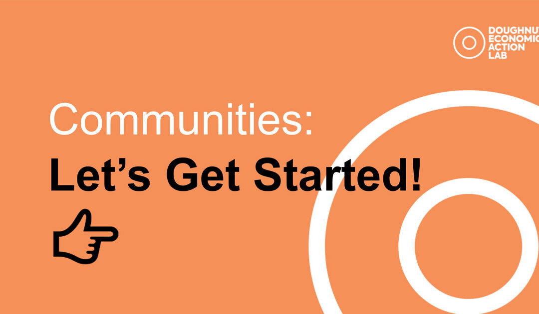 Communities: Let’s Get Started! – Doughnut Economics